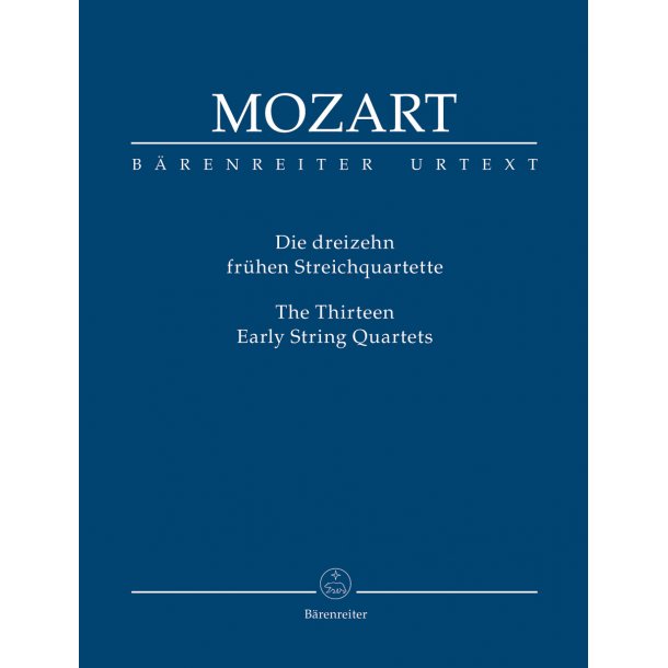 The Thirteen Early String Quartets - Mozart, Wolfgang Amadeus
