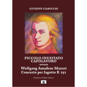 Piccolo Inusitato Capolavoro: Wolfgang Amadeus Mozart, Concerto per fagotto K 191