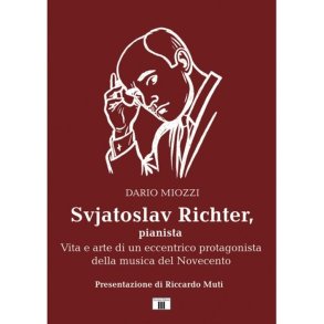 Svjatoslav Richter, Pianista: Vita e arte di un eccentrico protagonista della musica del Novecento