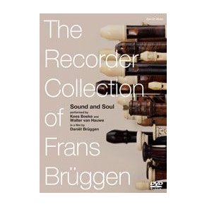 The Recorder Collection Of Frans Bruggen : Sound and Soul