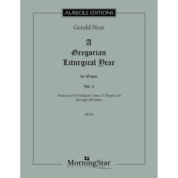 A Gregorian Liturgical Year, Volume 4 : Pentecost 18 Ordinary Time 25, Proper 20 through All Saints