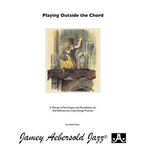 Playing Outside the Chord : A Manual of Techniques and Possibilities for the Adventurous Improvising Musician