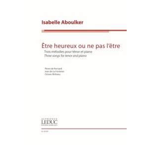 tre heureux ou ne pas l'tre : Trois mlodies pour tnor et piano