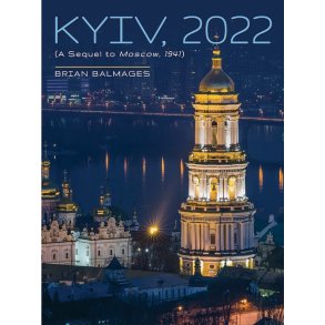 Kyiv, 2022 : A Sequel to Moscow, 1941