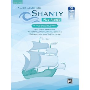 Shanty Play-Alongs Saxophon : für Sopran, Alt und Tenor Saxophon