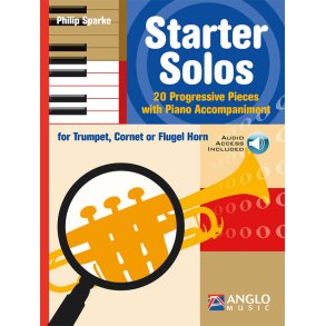 Starter Solos : 20 Progressive Pieces with Piano Accompaniment for Trumpet, Cornet, Flugel Horn or Tenor Horn