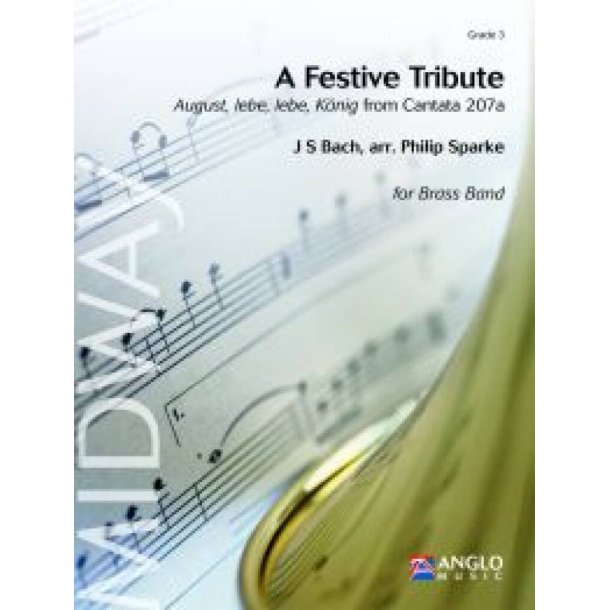 A Festive Tribute : August, lebe, lebe, K&ouml;nig from Cantata 207a