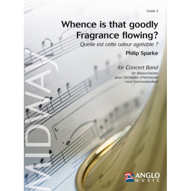 Whence is that goodly Fragrance flowing? : Quelle est cette odeur agreable