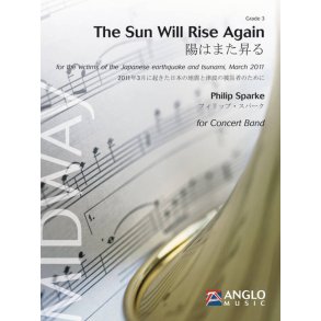 The Sun Will Rise Again : for the victims of the Japanese earthquake and tsunami, March 2011