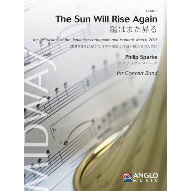 The Sun Will Rise Again : for the victims of the Japanese earthquake and tsunami, March 2011