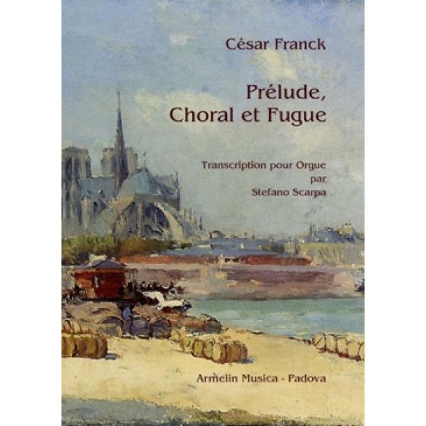 Pr&eacute;lude, choral et fugue. : Transcription pour orgue par Stefano Scarpa