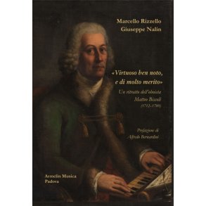 Virtuoso ben noto, e di molto merito : Un ritratto dell'oboista Matteo Bissoli (1712-1780)
