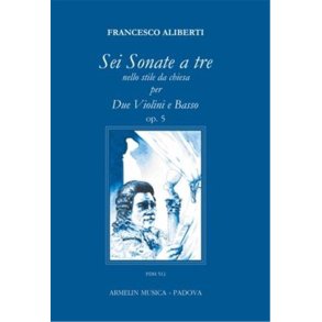 Sei Sonate a tre : nello stile da chiesa per due violini e basso continuo, op. 5