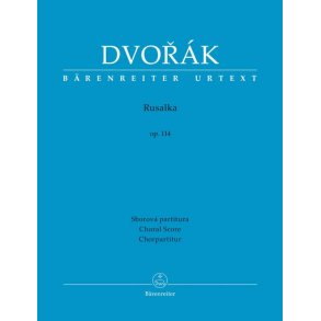 Rusalka op. 114 : Lyric Fairy Tale in Three Acts