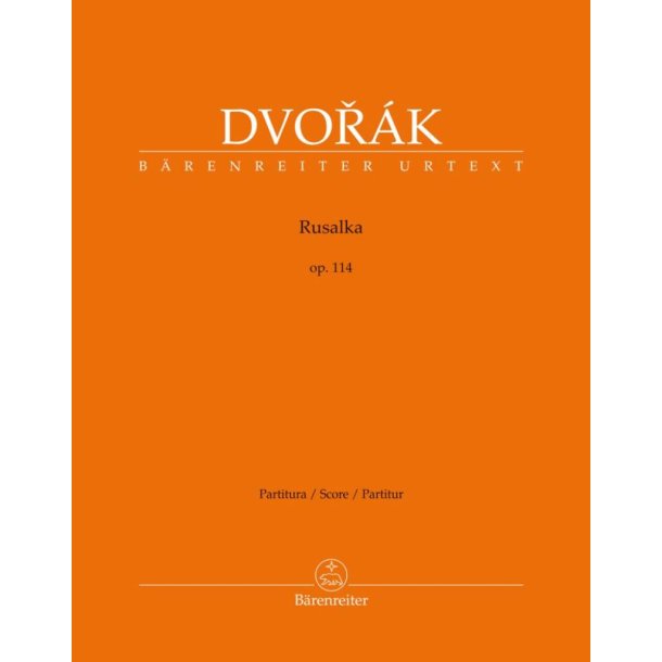 Rusalka op. 114 : Lyric Fairy Tale in Three Acts