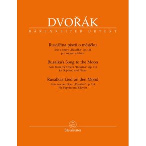 Rusalka's Song To The Moon : Aria From the Opera Rusalka Op. 114