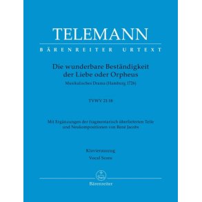 Die Wunderbare Bestndigkeit der Liebe od. Orpheus : Musikalisches Drama TVWV 21:18