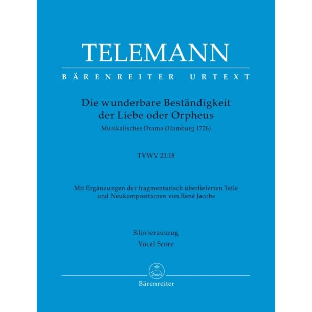 Die Wunderbare Bestndigkeit der Liebe od. Orpheus : Musikalisches Drama TVWV 21:18
