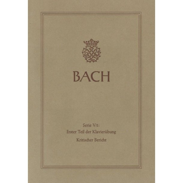 First Part of the Clavier &Uuml;bung : Six Partitas BWV 825-830 - Keyboard and Lute Works 1