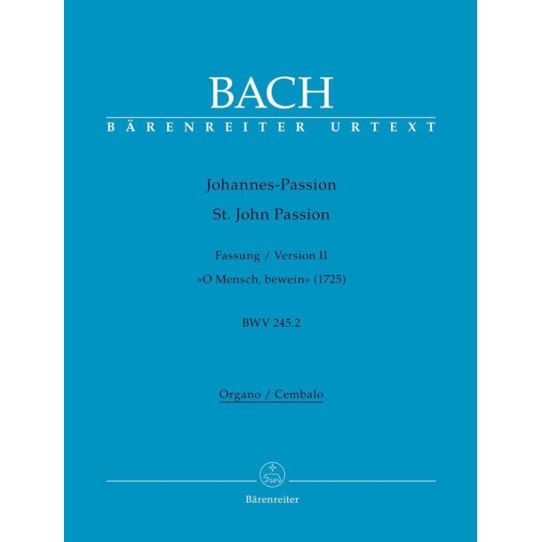 St. John Passion BWV 254.2 : Fassung II 'O Mensch, bewein' (1725)