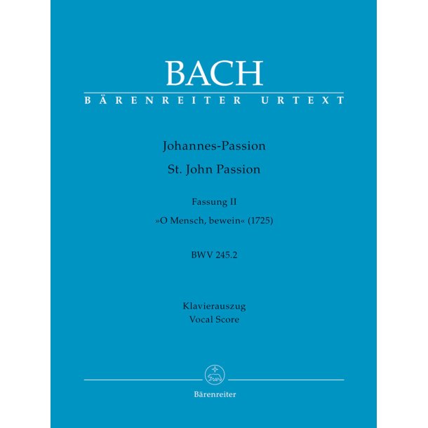 St. John Passion BWV 254.2 : Fassung II 'O Mensch, bewein' (1725)