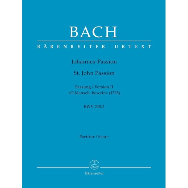 St. John Passion "O Mensch, bewein" BWV 245.2 : Version II (1725)