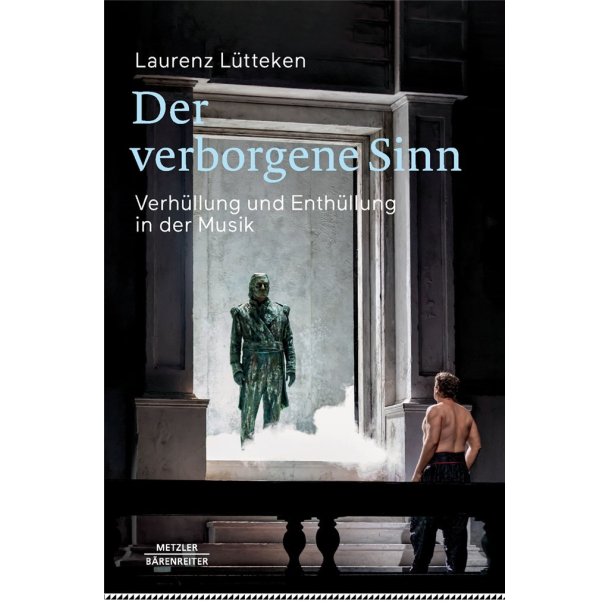 Der verborgene Sinn : Verh&uuml;llung und Enth&uuml;llung in der Musik