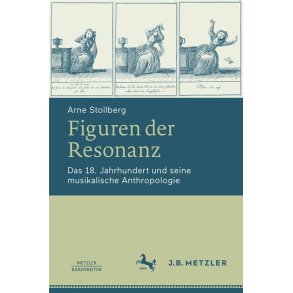Figuren der Resonanz : Das 18. Jahrhundert und seine musikalische Anthropologie