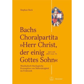 Herr Christ, der einige Gottes Sohn : Musikalisch-theologische Konzeption von Mehrsätzigkeit im Frühwerk