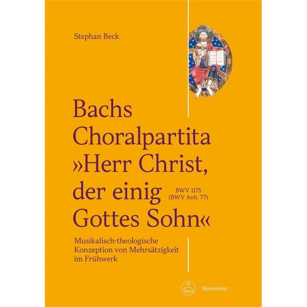 Herr Christ, der einige Gottes Sohn : Musikalisch-theologische Konzeption von Mehrs&auml;tzigkeit im Fr&uuml;hwerk