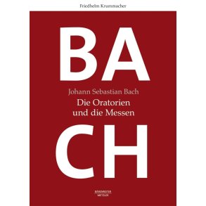 Johann Sebastian Bach : Die Oratorien und Die Messen