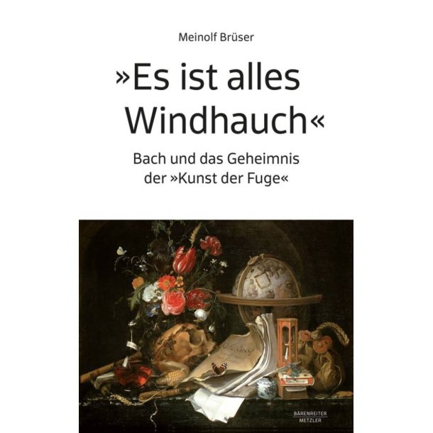 Es Ist Alles Windhauch : Bach und das Geheimnis der Kunst der Fuge