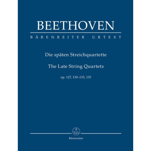 The Late String Quartets : Op. 127, 130-133, 135