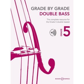 Grade by Grade - Double Bass Grade 5 : The complete resource for the Grade 5 double bassist