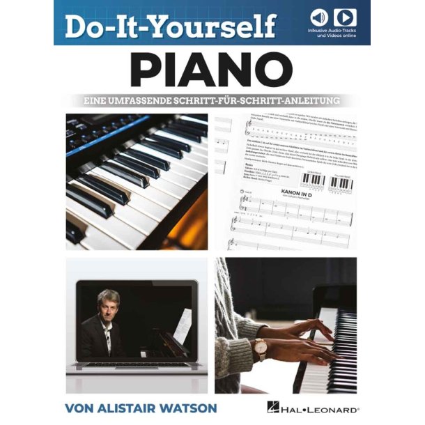 Do-It-Yourself Piano : Eine umfassende Schritt-f&uuml;r-Schritt-Anleitung