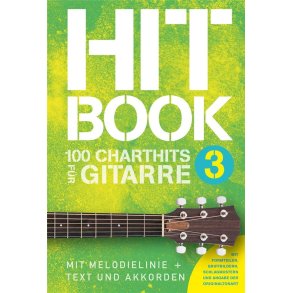 Hitbook 3 - 100 Charthits für Gitarre : Mit Melodielinie + Text und Akkorden