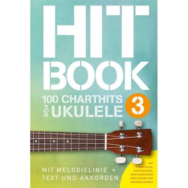 Hitbook 3 - 100 Charthits f&uuml;r Ukulele : Mit Melodielinie + Text und Akkorden