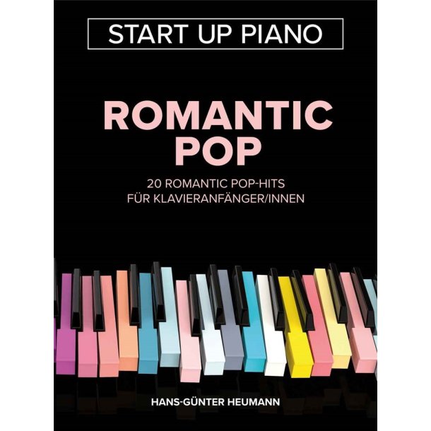 Start Up Piano - Romantic Pop : 20 Romantic Pop-Hits f&uuml;r Klavieranf&auml;nger/innen
