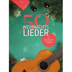 50 Weihnachtslieder f&uuml;r klassische Gitarre