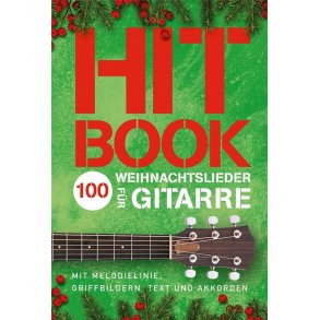 Hitbook - 100 Weihnachtslieder für Gitarre : Mit Melodielinie, Griffbildern, Text und Akkorden