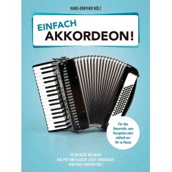 Einfach Akkordeon! : 30 beliebte Melodien aus Pop und Klassik leicht arrangiert von Hans-G&uuml;nther K&ouml;lz
