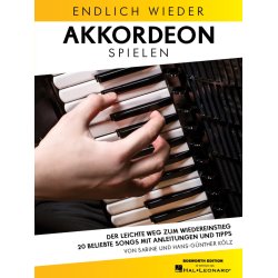 Endlich wieder Akkordeon spielen : Der leichte Weg zum Wiedereinsteig - 20 Beliebte Songs mit Anleitungen und Tipps