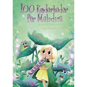 100 Kinderlieder für Melodica : beliebte Melodien & Hits aus Film und TV