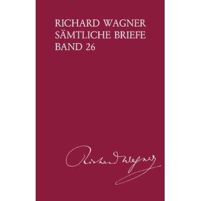 Richard Wagner Sämtliche Briefe, Band 26