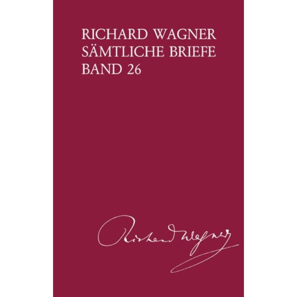Richard Wagner S&auml;mtliche Briefe, Band 26