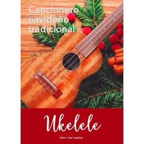 Cancionero navideño popular tradicional : para ukelele