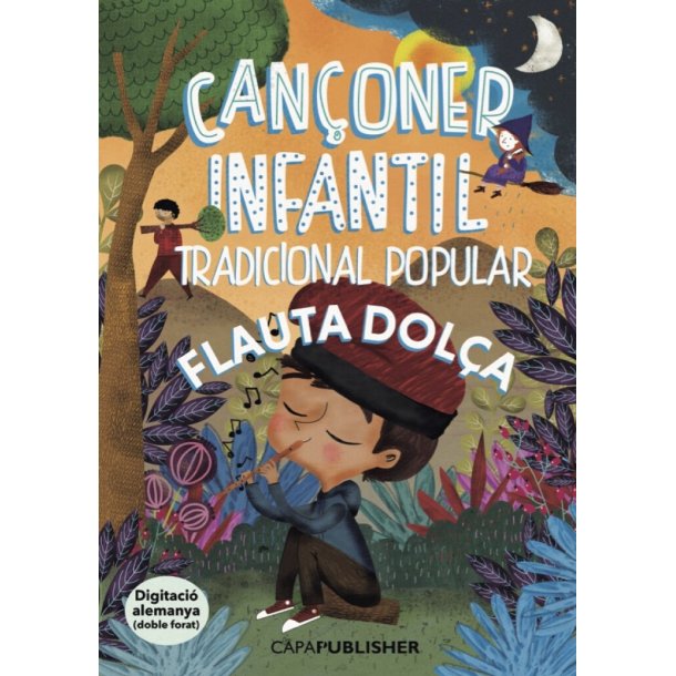 Can&ccedil;oner popular tradicional infantil : per a flauta dol&ccedil;a digitaci&oacute; alemanya doble forat