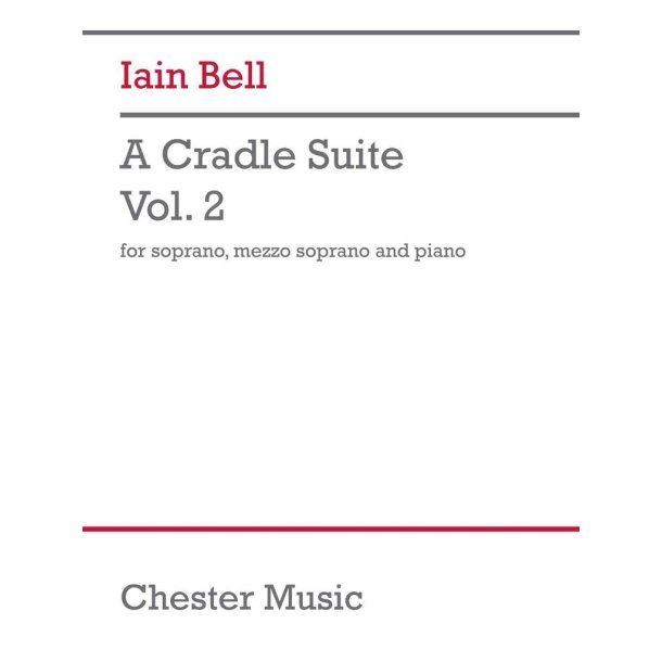 A Cradle Suite - Vol. 2 : soprano, mezzo-soprano, piano
