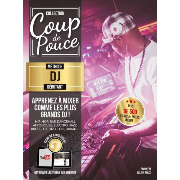 Coup de pouce DJ : Apprenez &agrave; mixer comme les plus grands DJ!