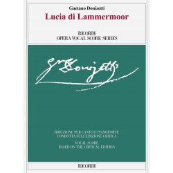 Lucia di Lammermoor : Ed. Critica di Gabriele Dotto e Roger Parker - Riduzione per canto e pianoforte